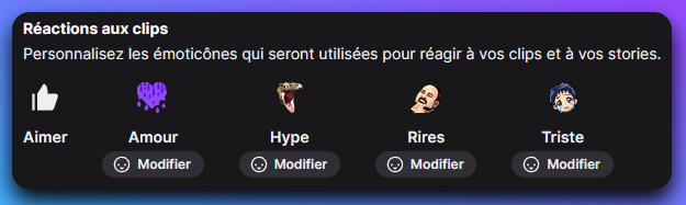 Reactions aux clips : Personnalisez les émoticônes qui seront utilisées pour réagir à vos clips et à vos stories. Cinq réactions possibles : aimer, amour, hype, rires et triste.