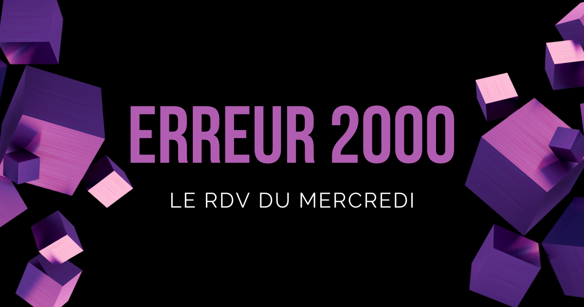 Image noire avec l'inscription "ERREUR 2000 - Le RDV du Mercredi"